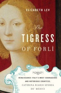 Tigress of Forli, by Elizabeth Lev